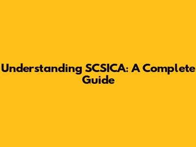 Understanding SCSICA: A Complete Guide