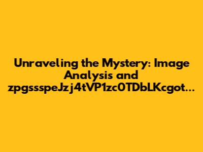 Unraveling the Mystery: Image Analysis and zpgssspeJzj4tVP1zc0TDbLKcgot...