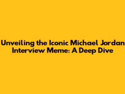 Unveiling the Iconic Michael Jordan Interview Meme: A Deep Dive