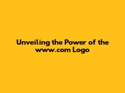 Unveiling the Power of the www.com Logo