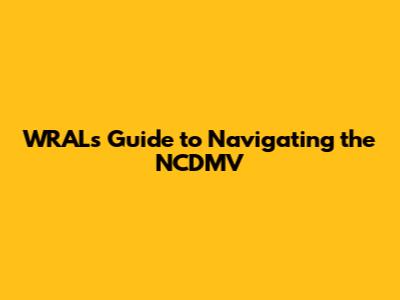 WRAL's Guide to Navigating the NCDMV