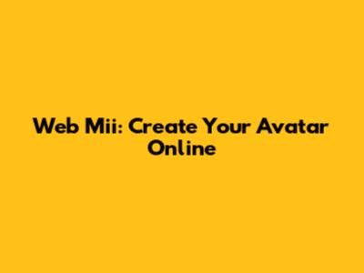 Web Mii: Create Your Avatar Online