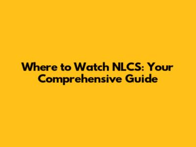Where to Watch NLCS: Your Comprehensive Guide