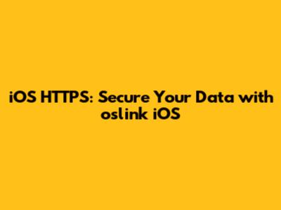iOS HTTPS: Secure Your Data with oslink iOS