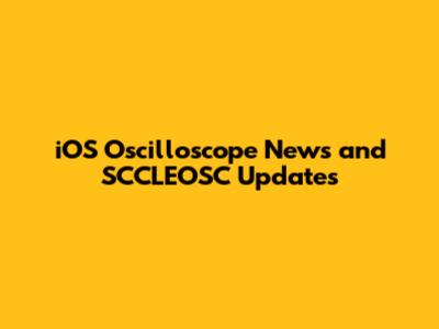 iOS Oscilloscope News and SCCLEOSC Updates