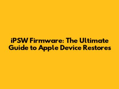 iPSW Firmware: The Ultimate Guide to Apple Device Restores