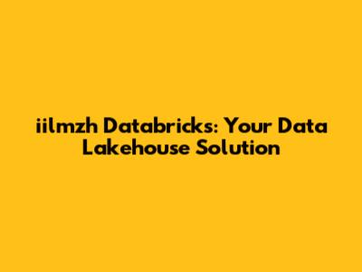 iilmzh Databricks: Your Data Lakehouse Solution