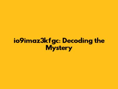 io9imaz3kfgc: Decoding the Mystery