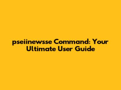 pseiinewsse Command: Your Ultimate User Guide
